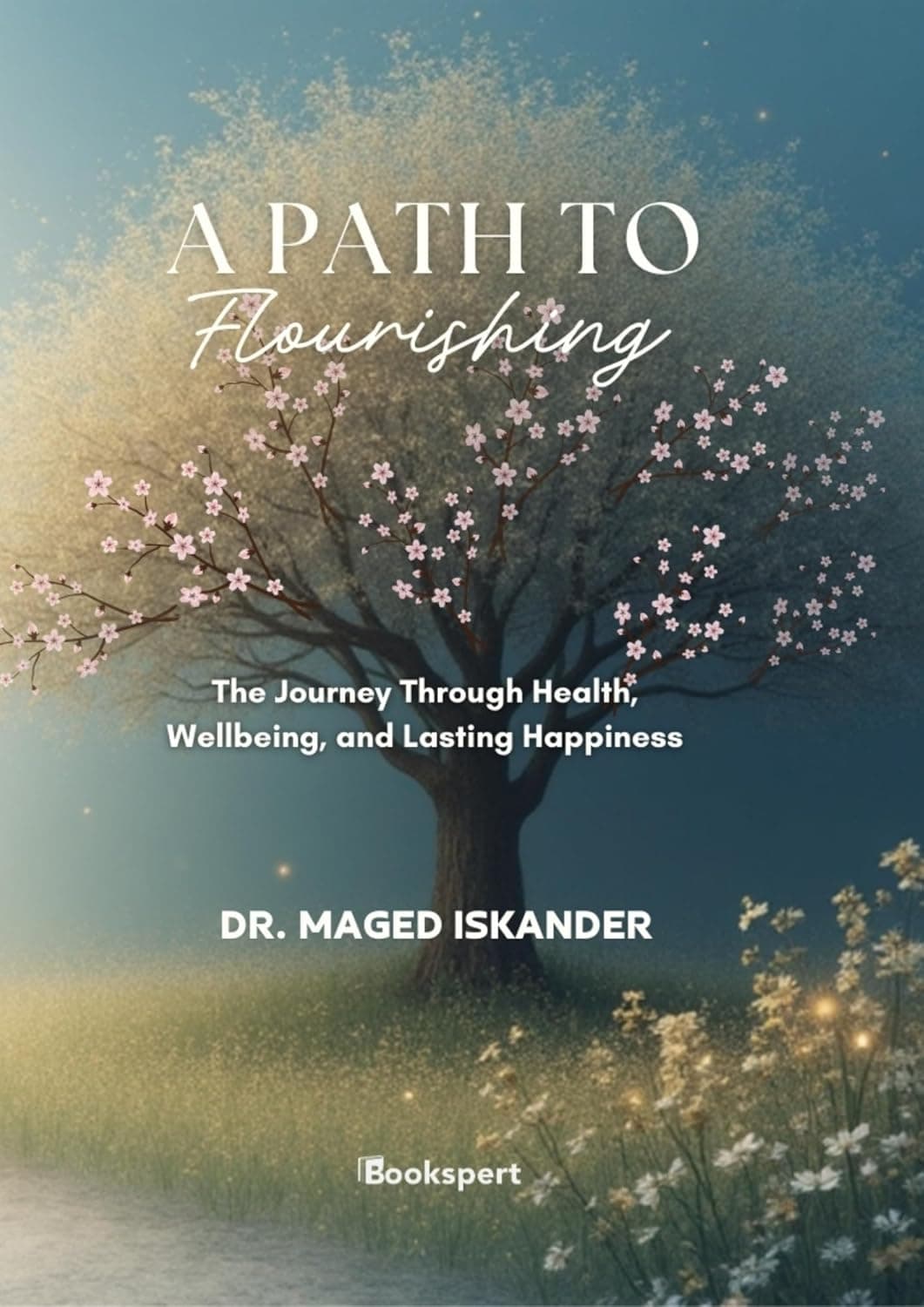 A Path to Flourishing — Dr. Maged Iskander