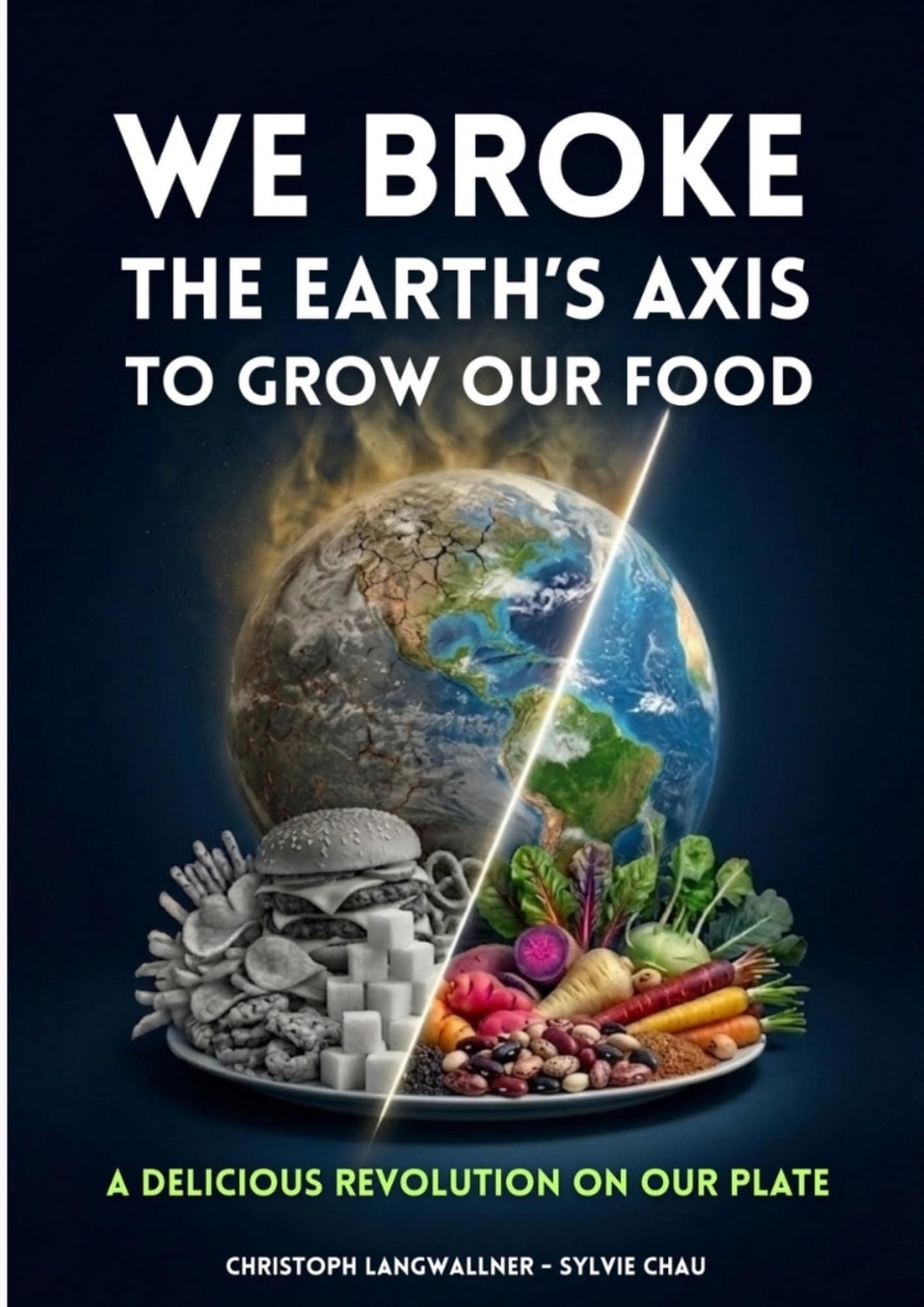 We Broke the Earth's Axis to Grow Our Food — Christoph Langwallner & Sylvie Chau